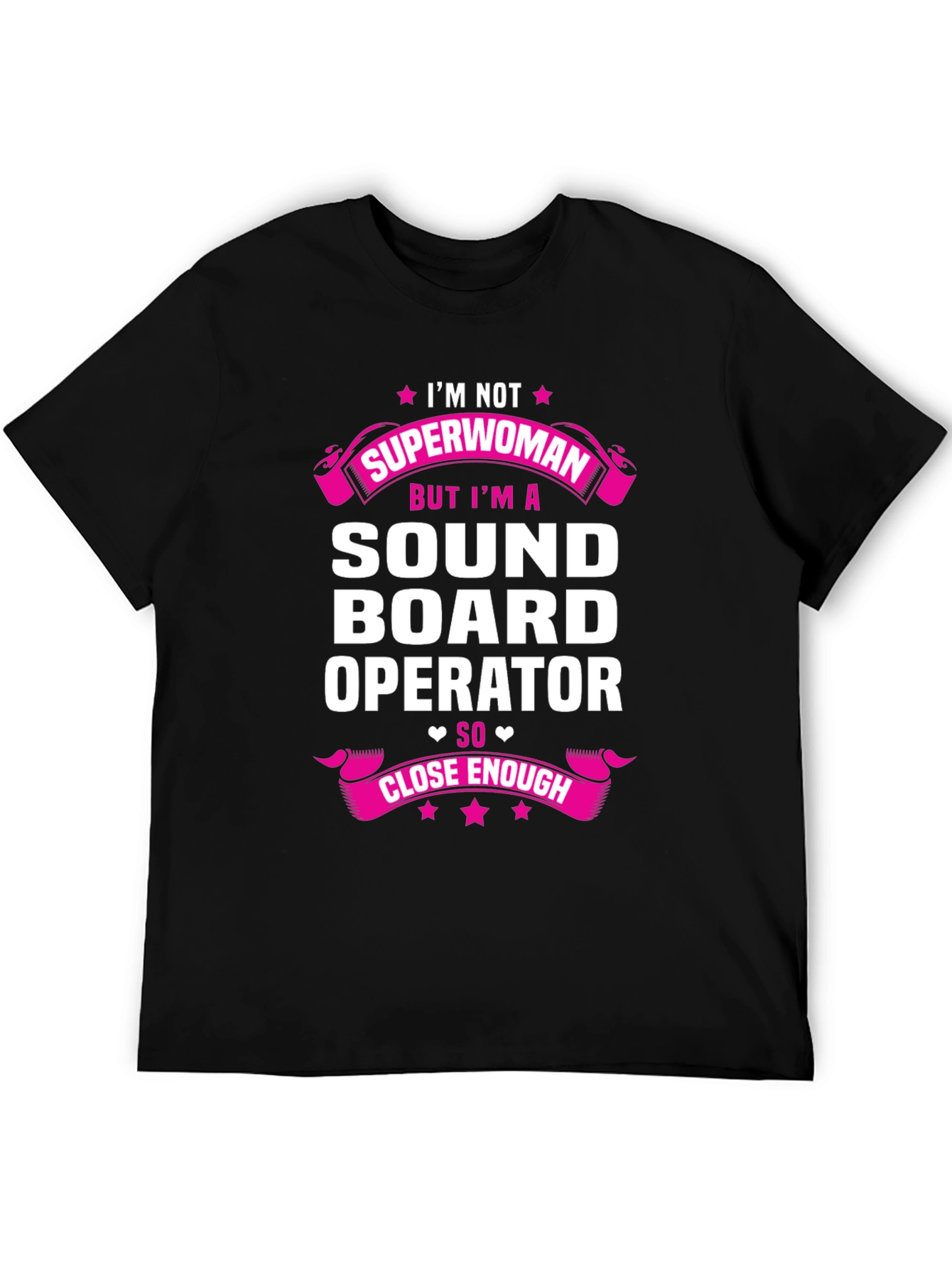 Sound Board Operator T-Shirt - Superwoman Close Enough