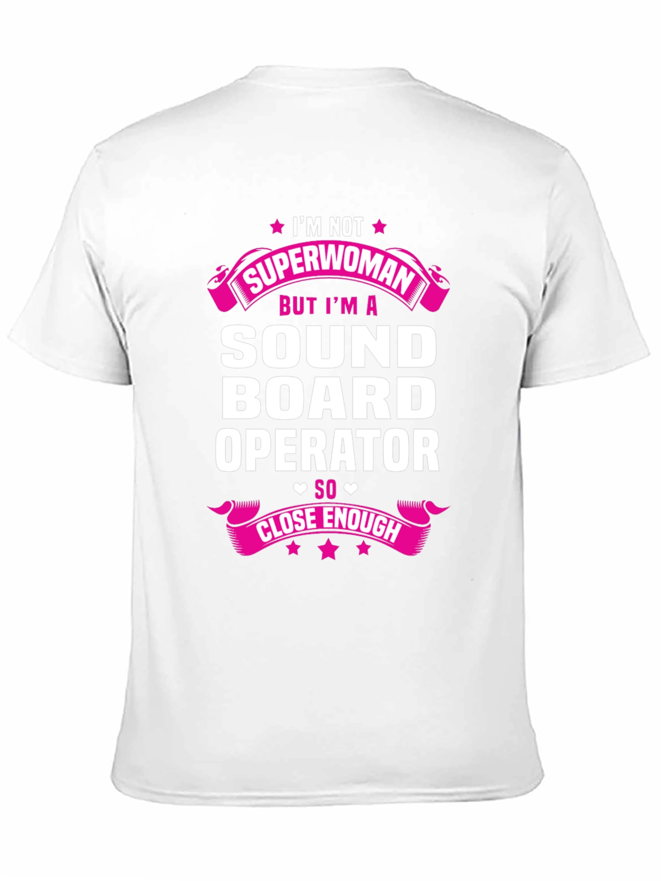 Sound Board Operator T-Shirt - Superwoman Close Enough