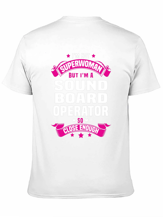 Sound Board Operator T-Shirt - Superwoman Close Enough