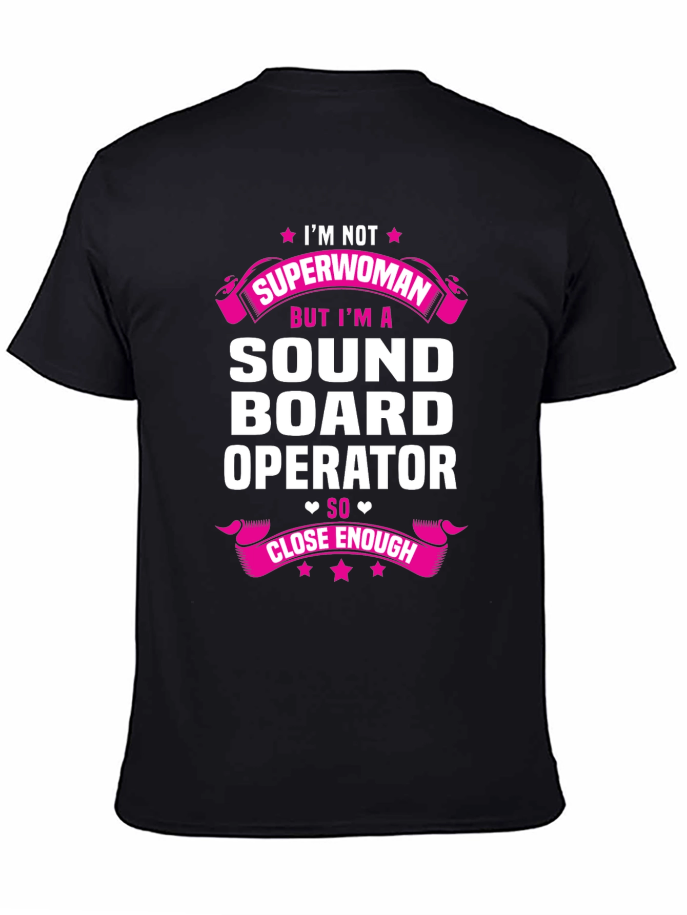 Sound Board Operator T-Shirt - Superwoman Close Enough