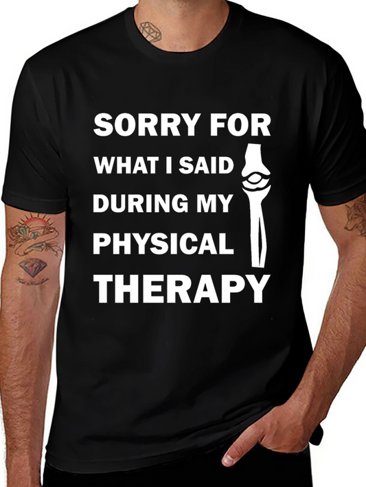 Funny Physical Therapy T-Shirt - Sorry For What I Said
