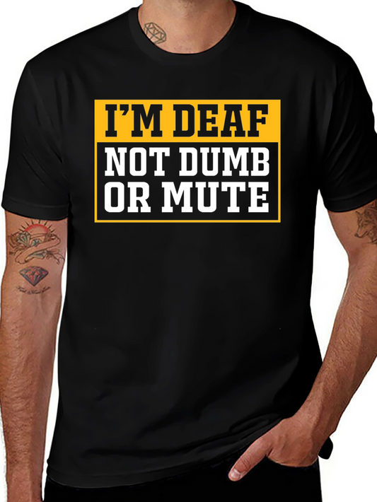 Im Deaf Not Dumb Or Mute T-Shirt