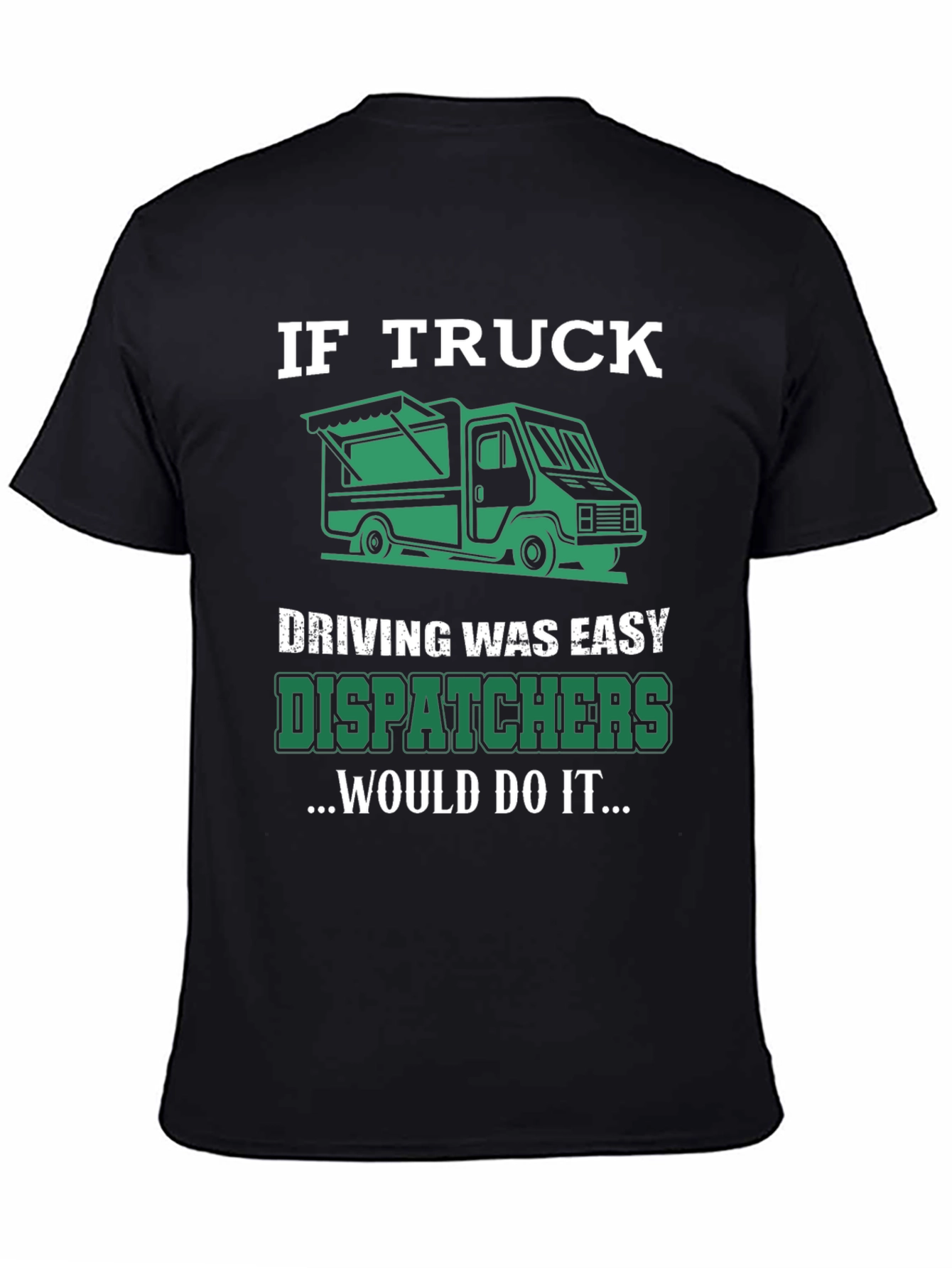 Trucker Dispatcher T-Shirt: If Truck Driving Was Easy
