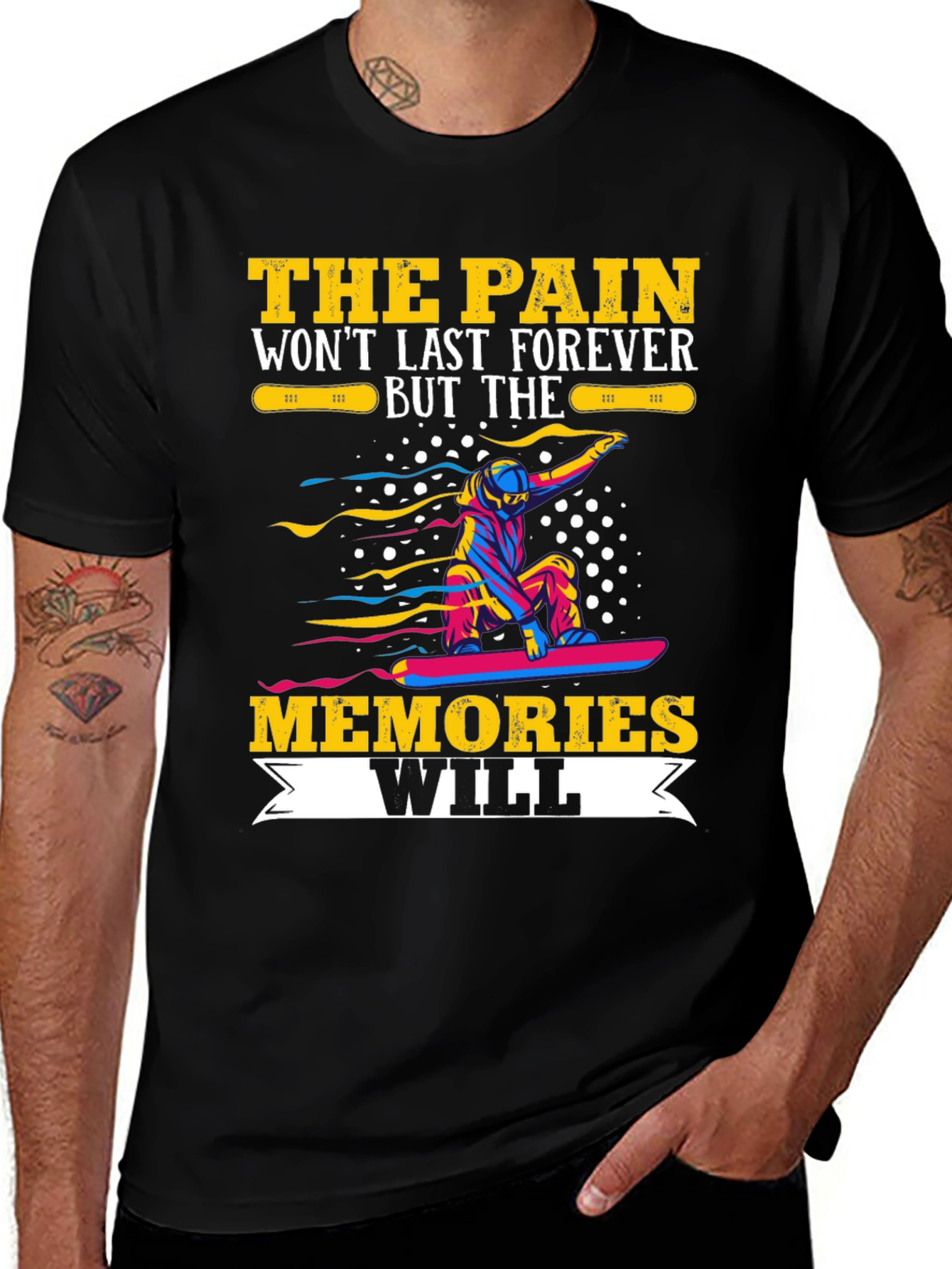 Pain Wont Last Memories Will T-Shirt