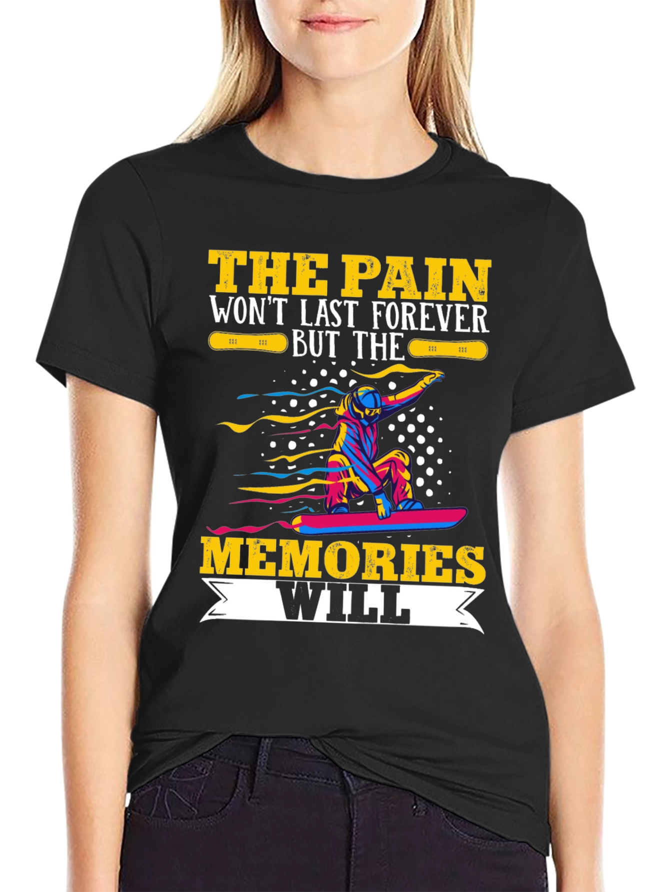 Pain Wont Last Memories Will T-Shirt