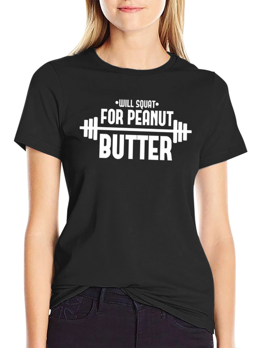 Will Squat for Peanut Butter T-Shirt Gym Fitness