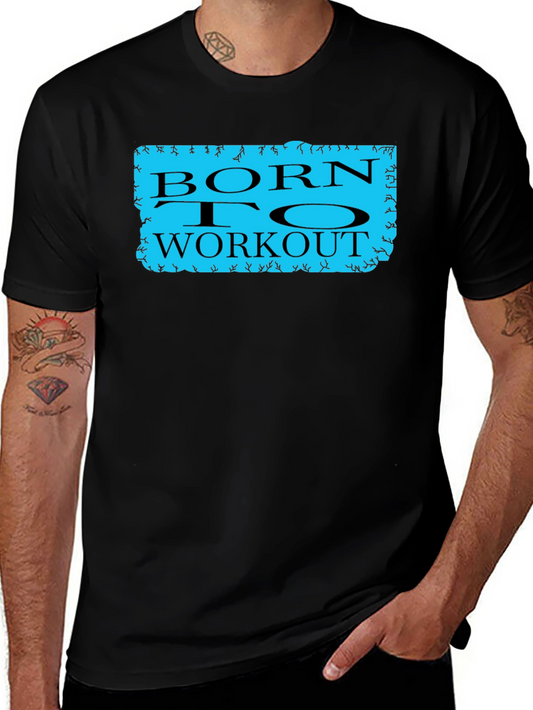 Born to Workout Graphic Tee - Fitness Shirt