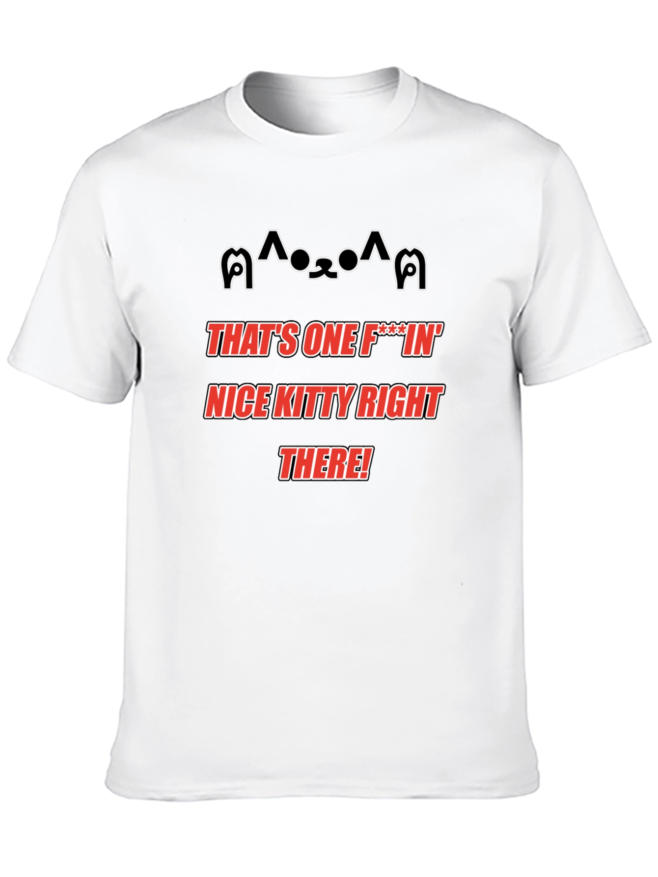 Thats One Nice Kitty Right There! Novelty T-Shirt