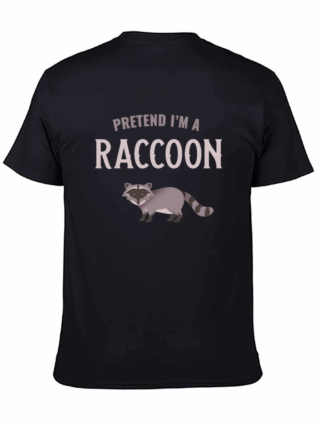 Pretend Im a Raccoon Graphic Tee - Soft Cotton