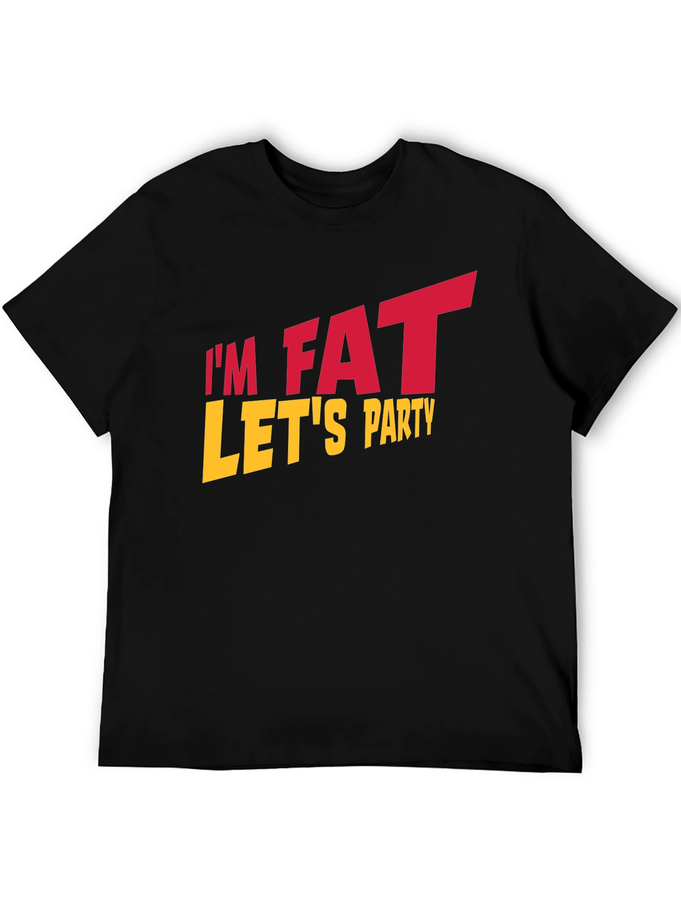 Im Fat Lets Party Black T-Shirt