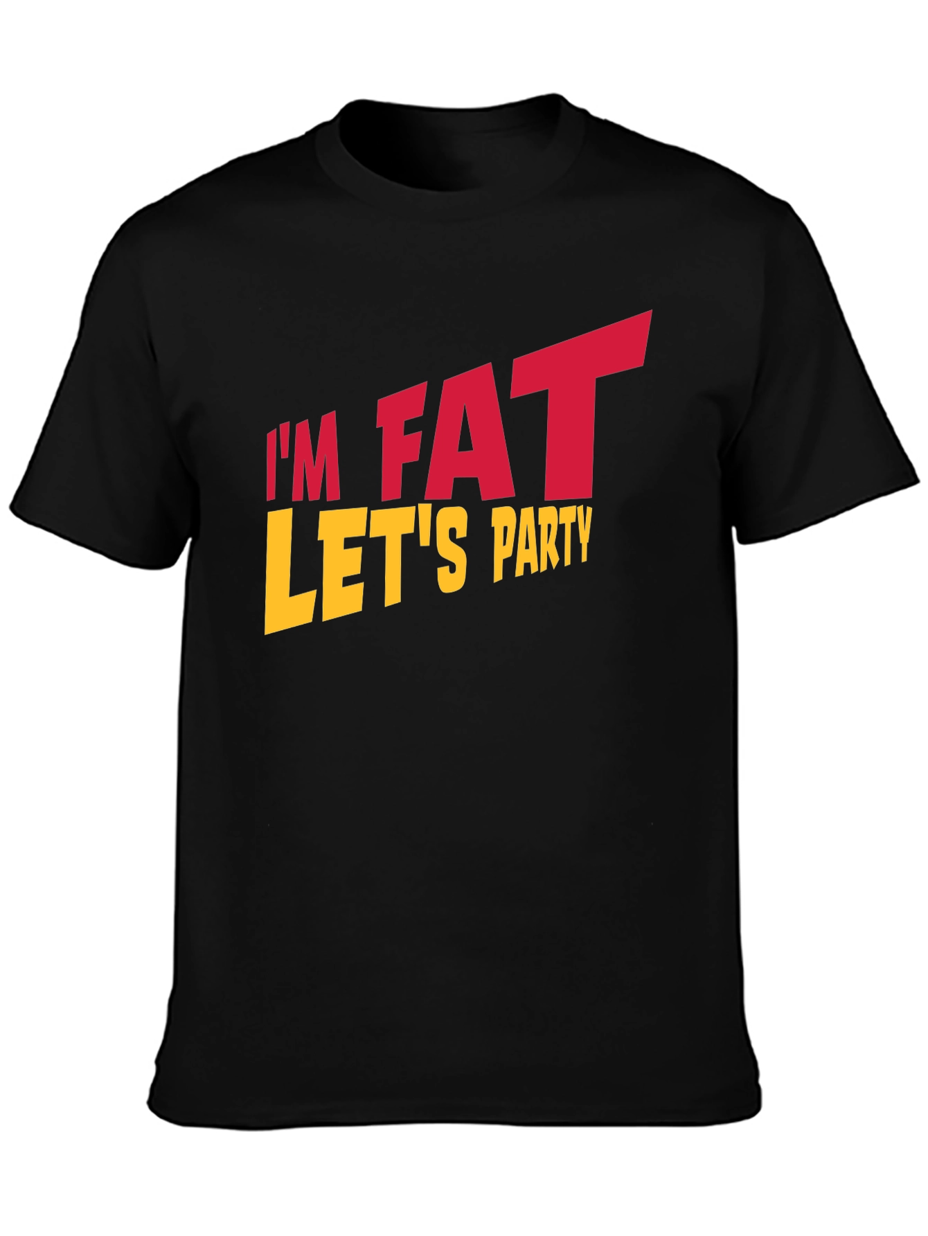 Im Fat Lets Party Black T-Shirt