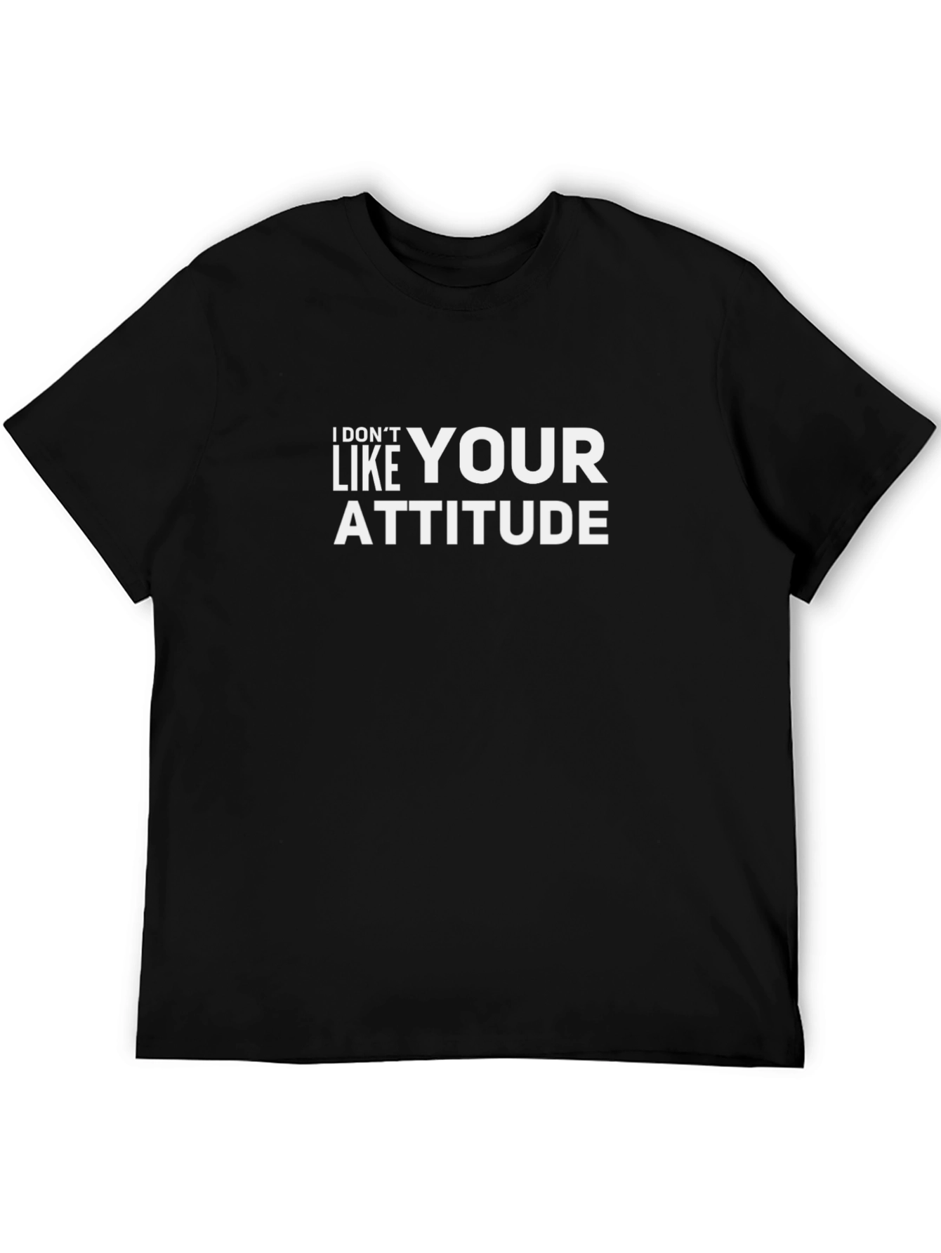 I Dont Like Your Attitude Graphic Tee