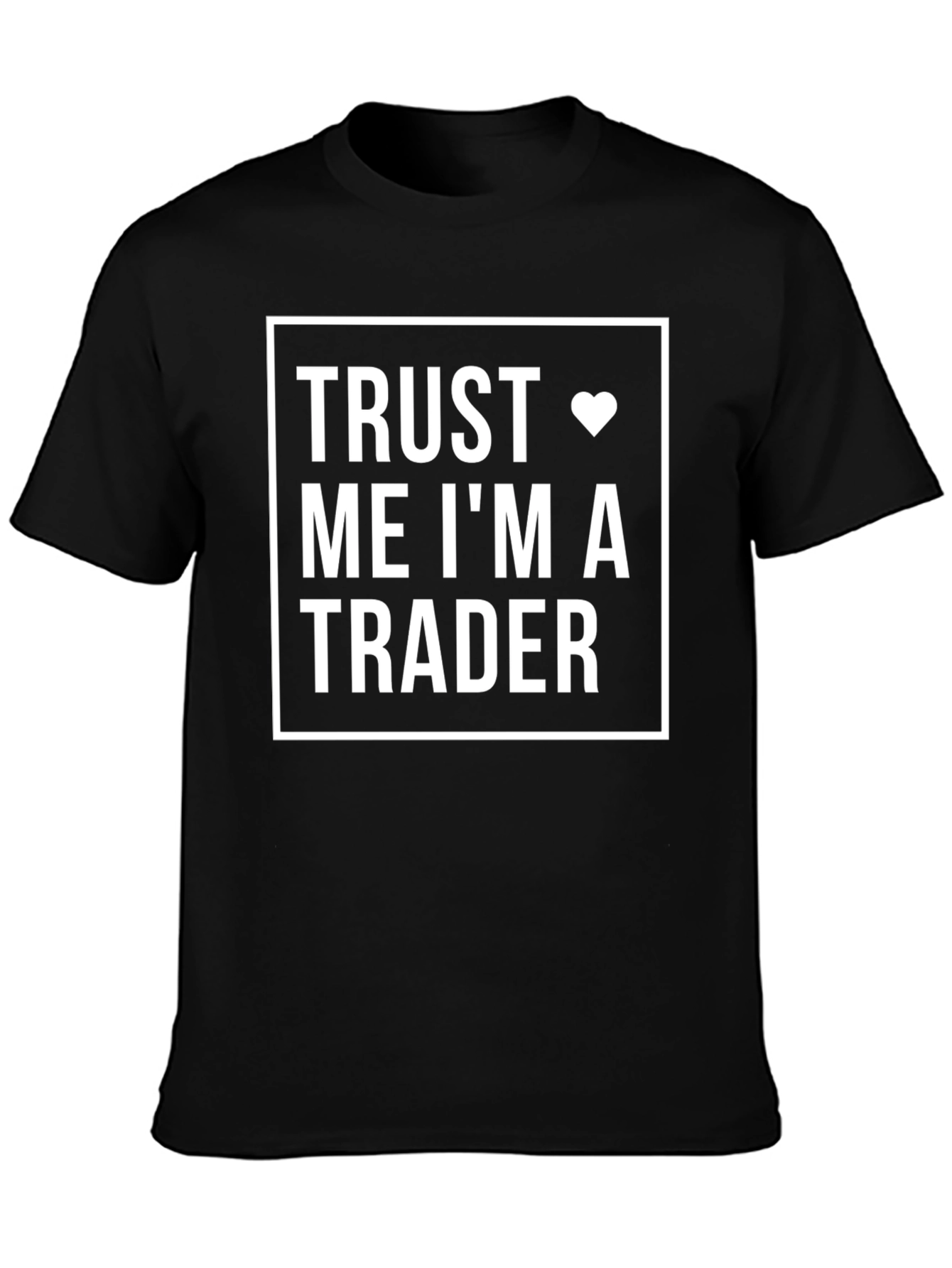 Trust Me Im A Trader T-Shirt - Black
