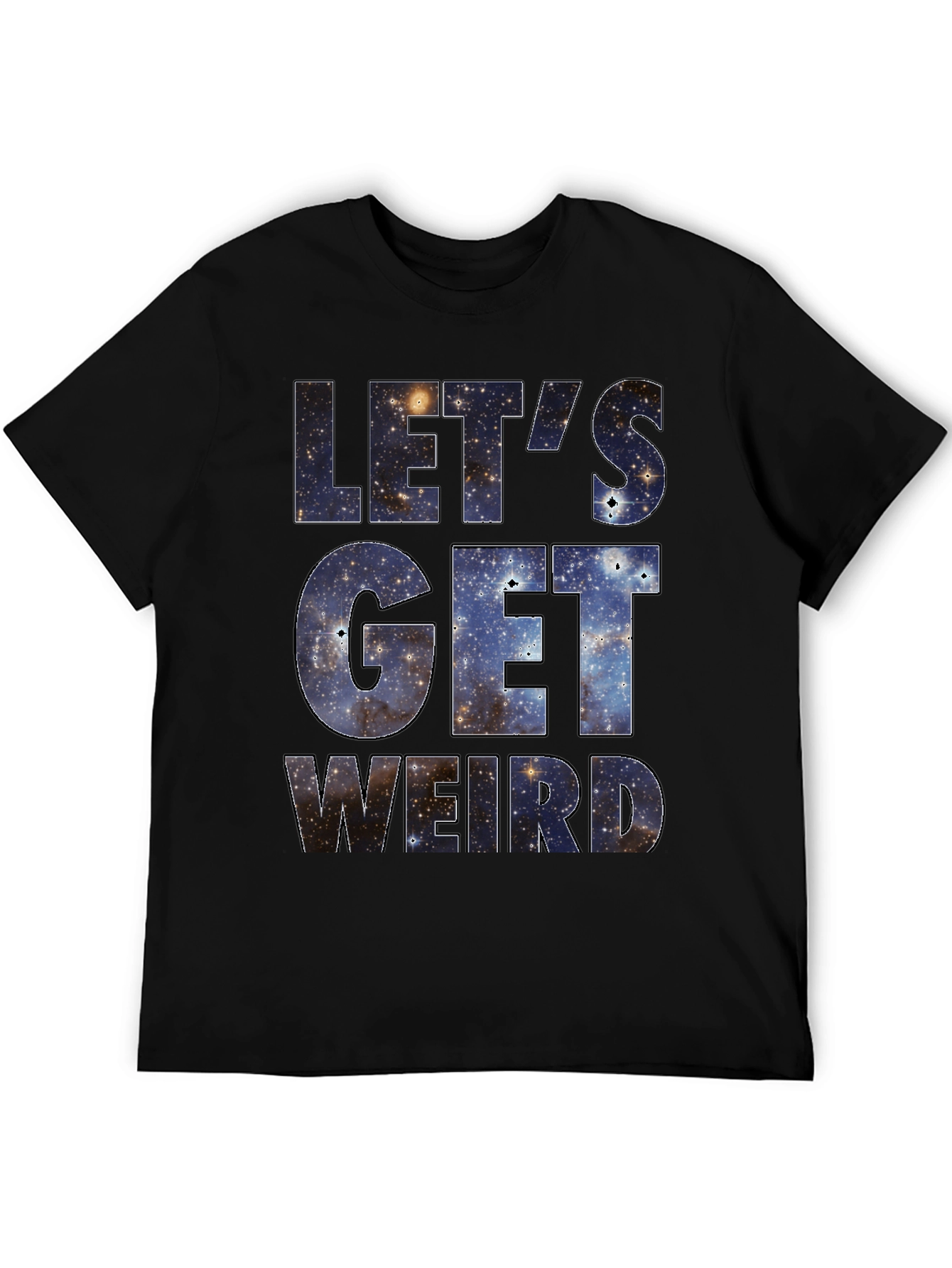 Lets Get Weird Galaxy Print Black T-Shirt