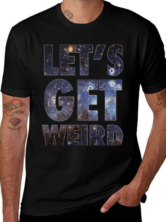 Lets Get Weird Galaxy Print Black T-Shirt