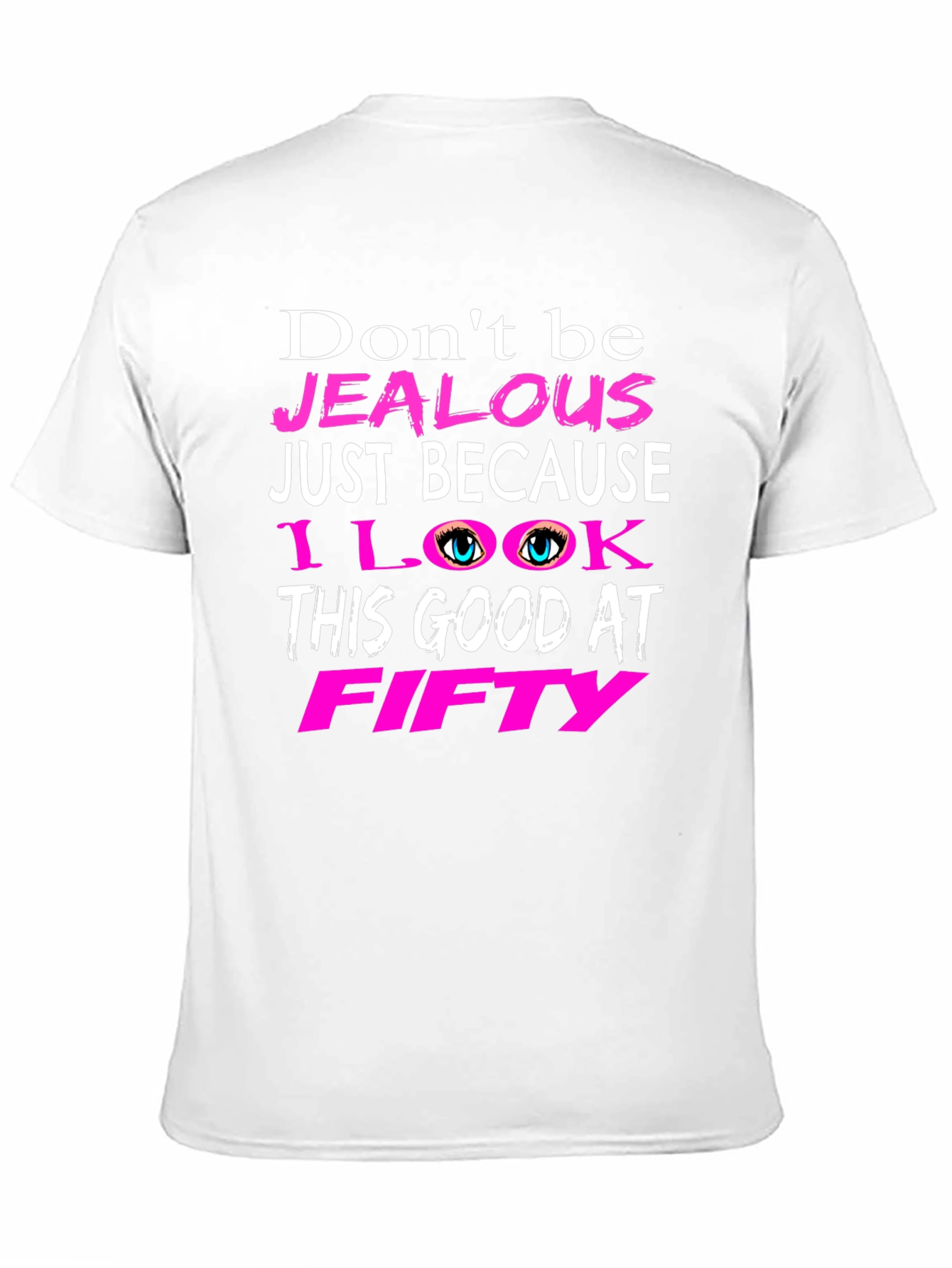 Dont Be Jealous Fifty T-Shirt