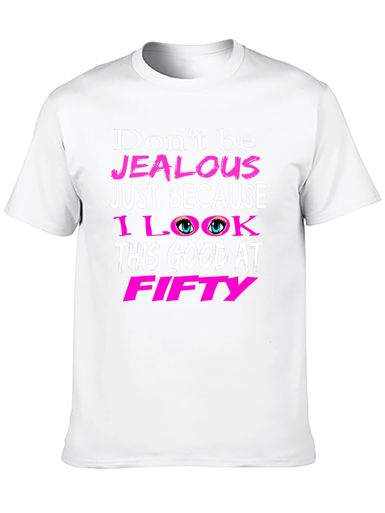 Dont Be Jealous Fifty T-Shirt