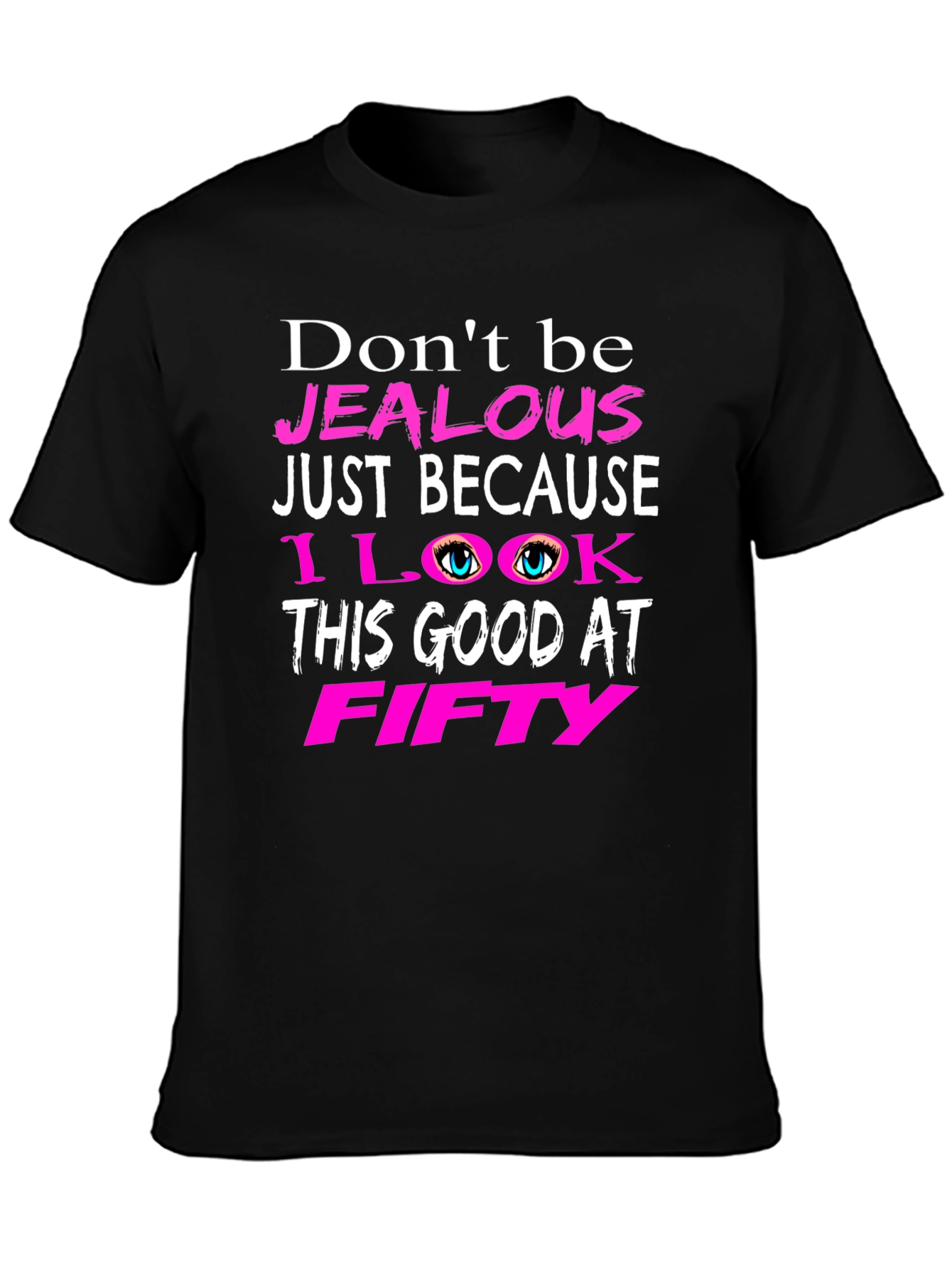 Dont Be Jealous Fifty T-Shirt