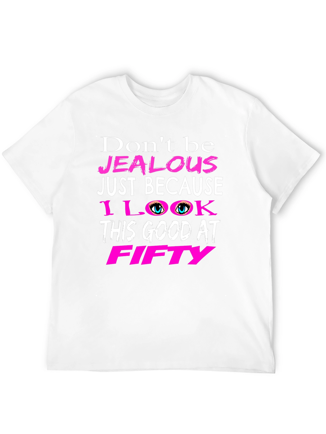 Dont Be Jealous Fifty T-Shirt