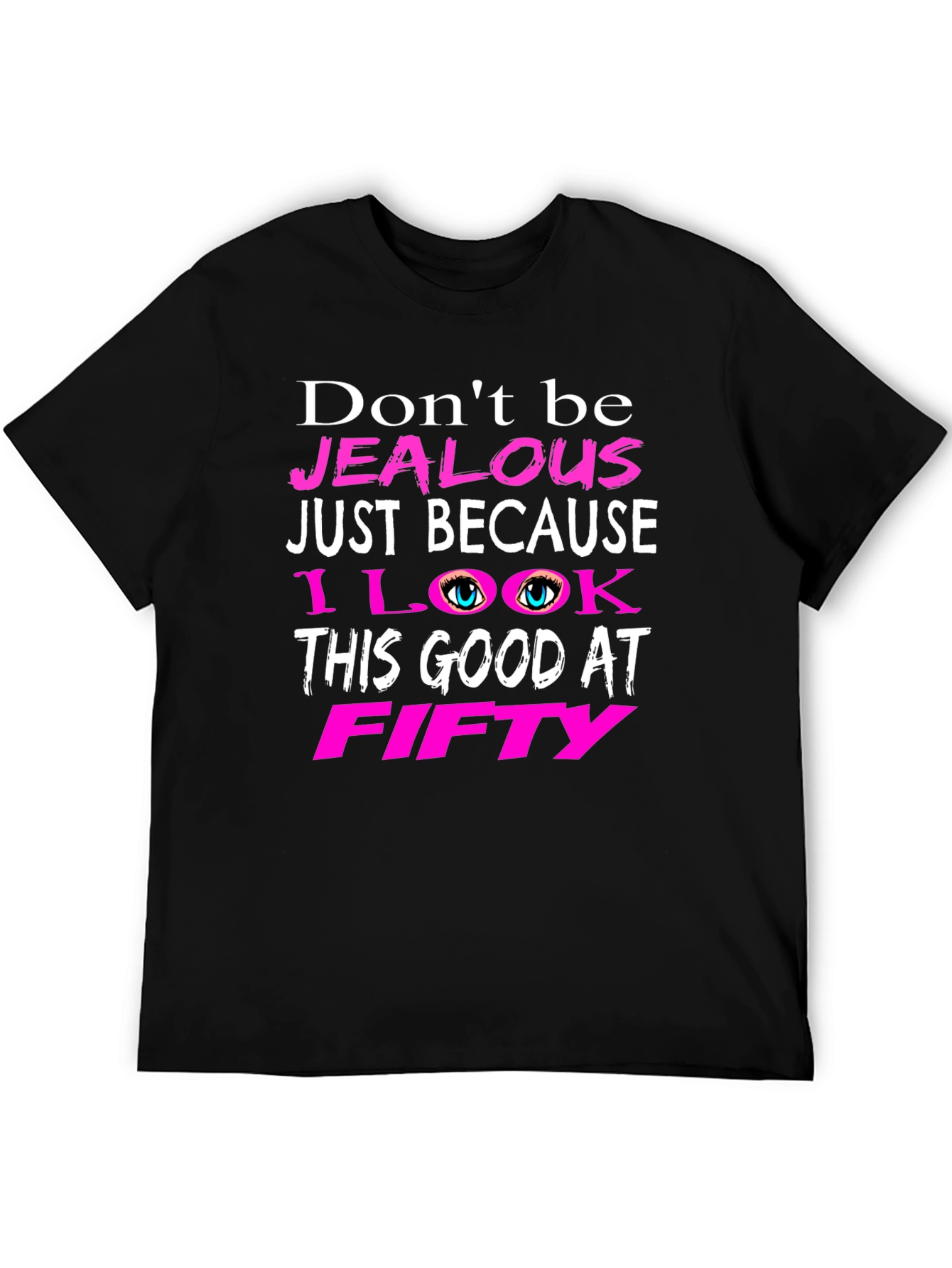 Dont Be Jealous Fifty T-Shirt