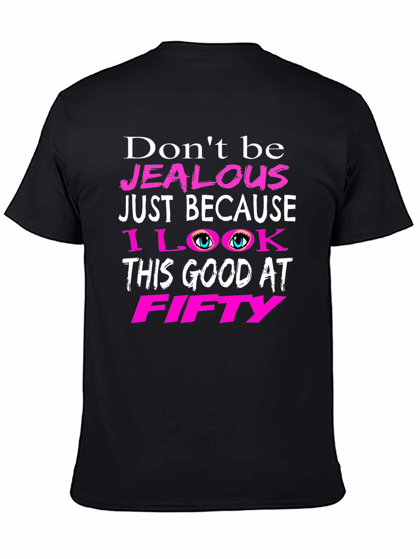 Dont Be Jealous Fifty T-Shirt