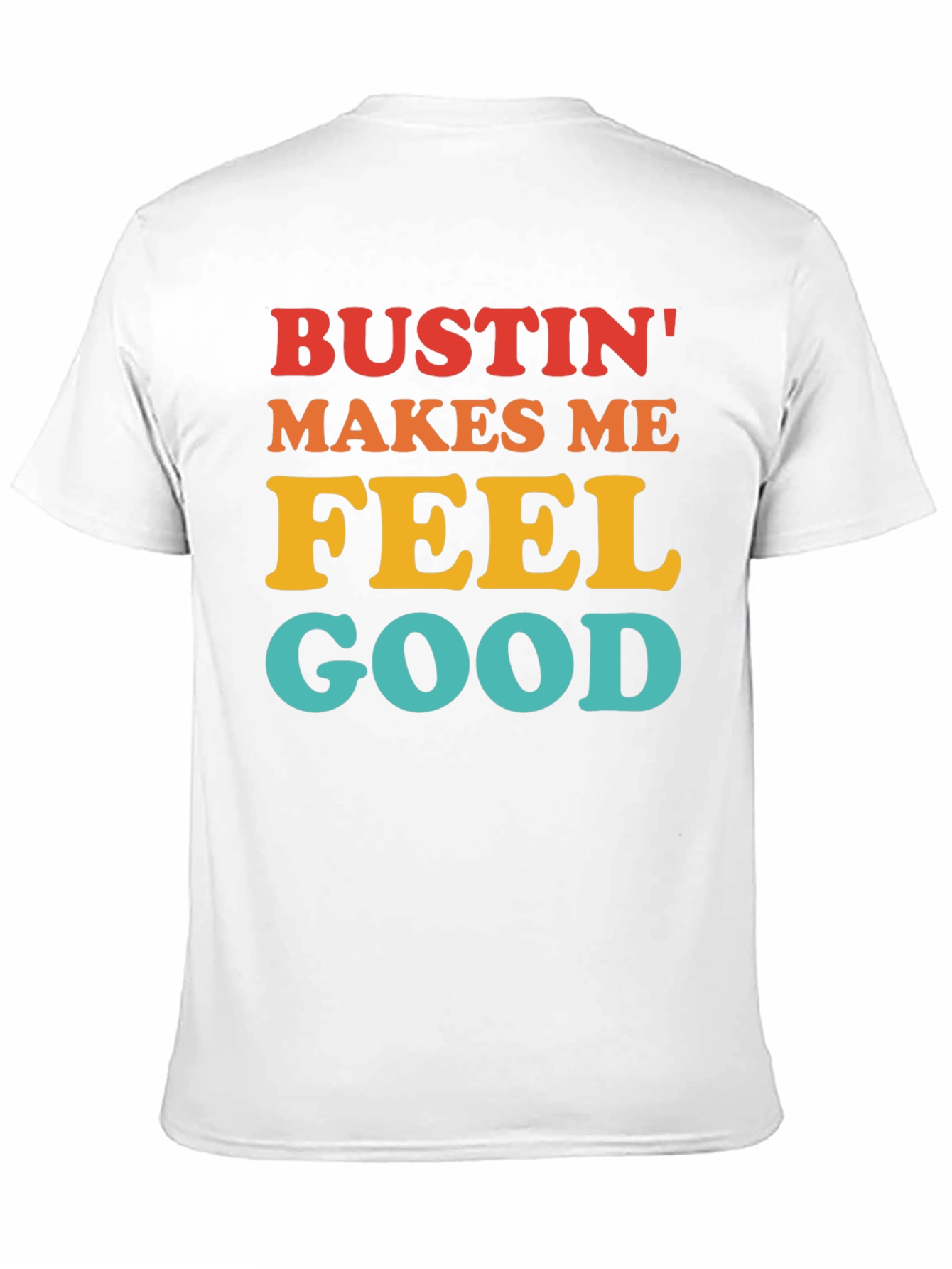 Bustin Makes Me Feel Good T-Shirt