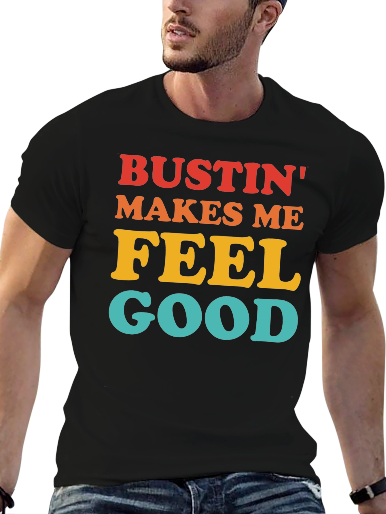 Bustin Makes Me Feel Good T-Shirt
