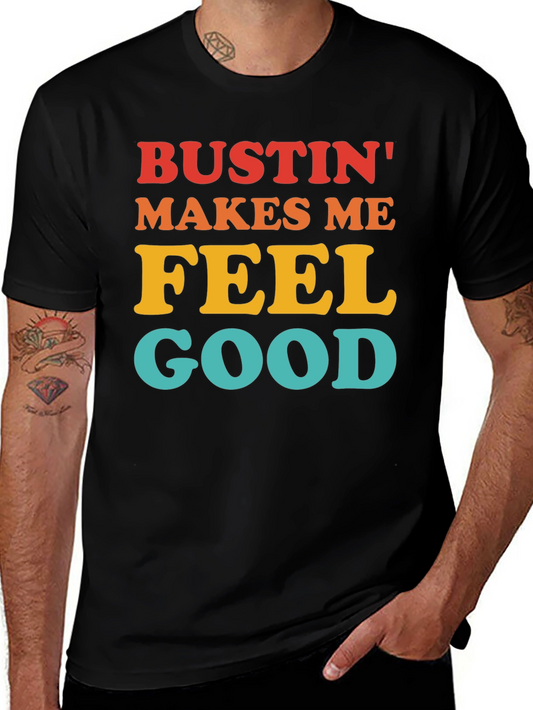 Bustin Makes Me Feel Good T-Shirt