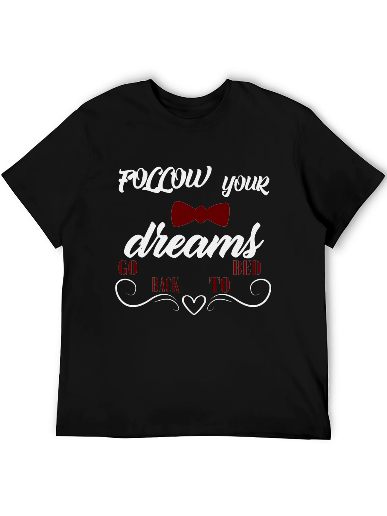 Funny Follow Your Dreams Graphic T-Shirt