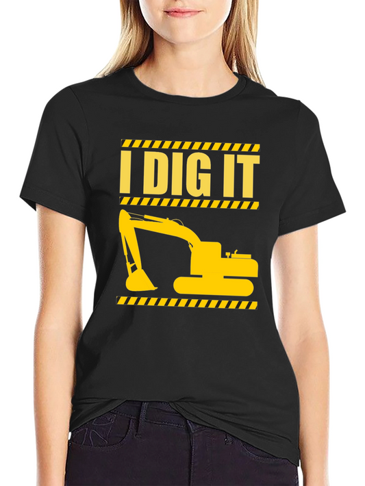 I Dig It Excavator Graphic T-Shirt