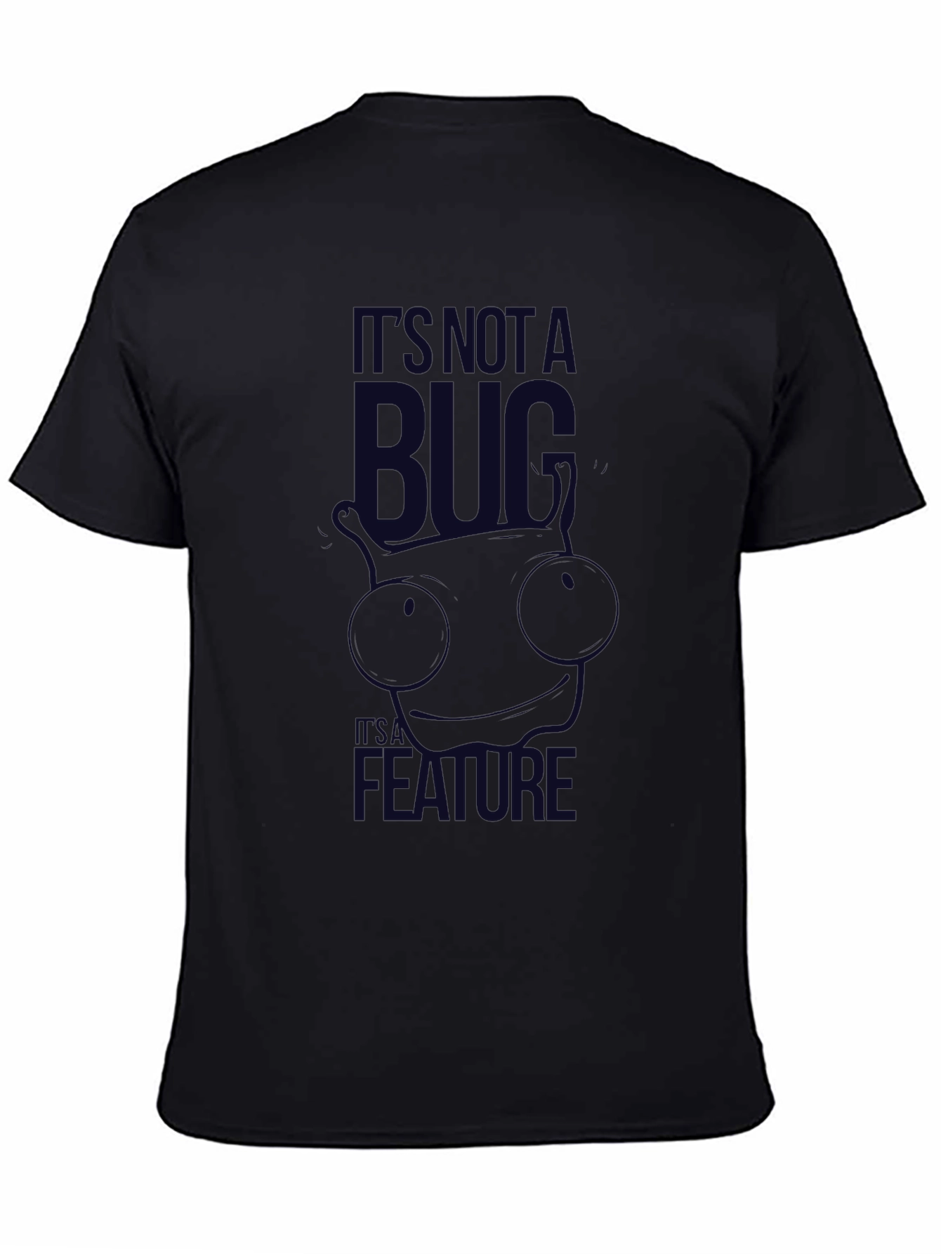 Its Not A Bug Its A Feature T-Shirt