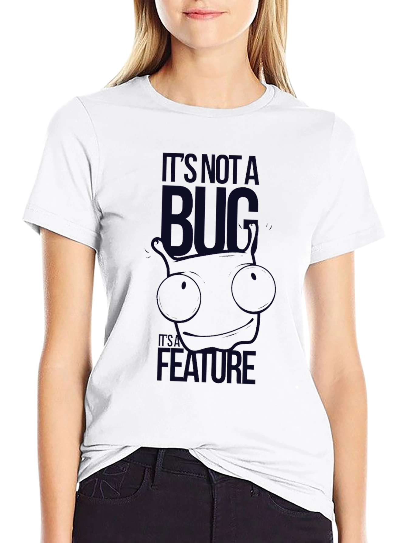 Its Not A Bug Its A Feature T-Shirt