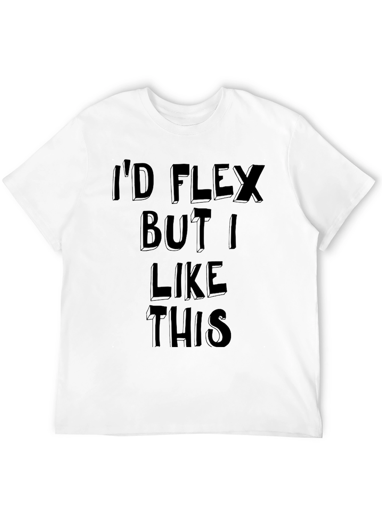 Id Flex But I Like This Graphic Tee