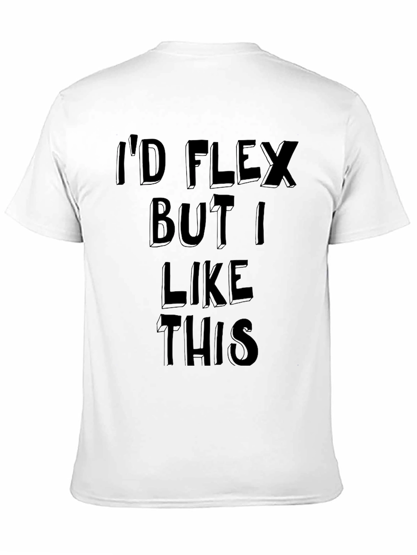 Id Flex But I Like This Graphic Tee