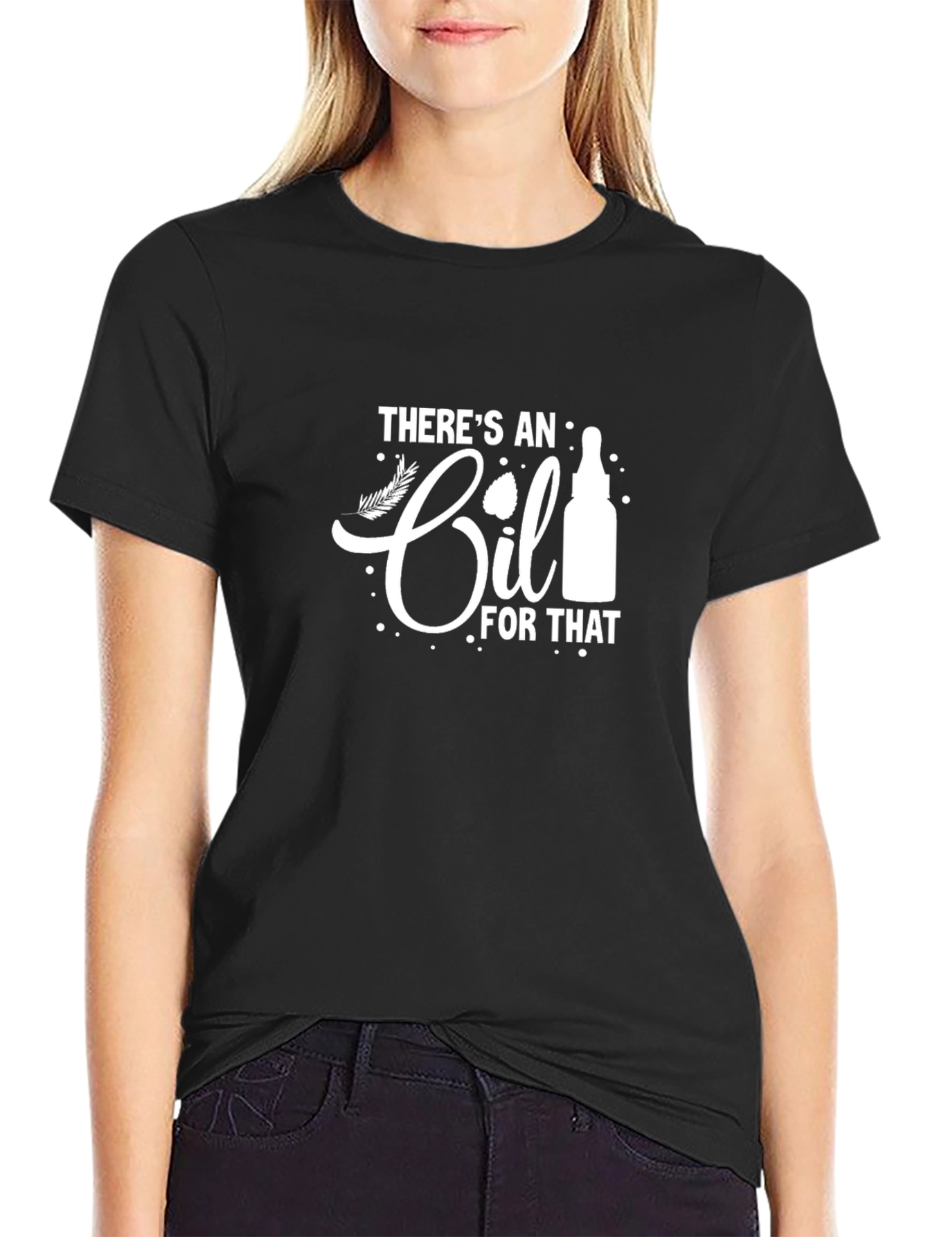 Theres an Oil for That Black Graphic Tee