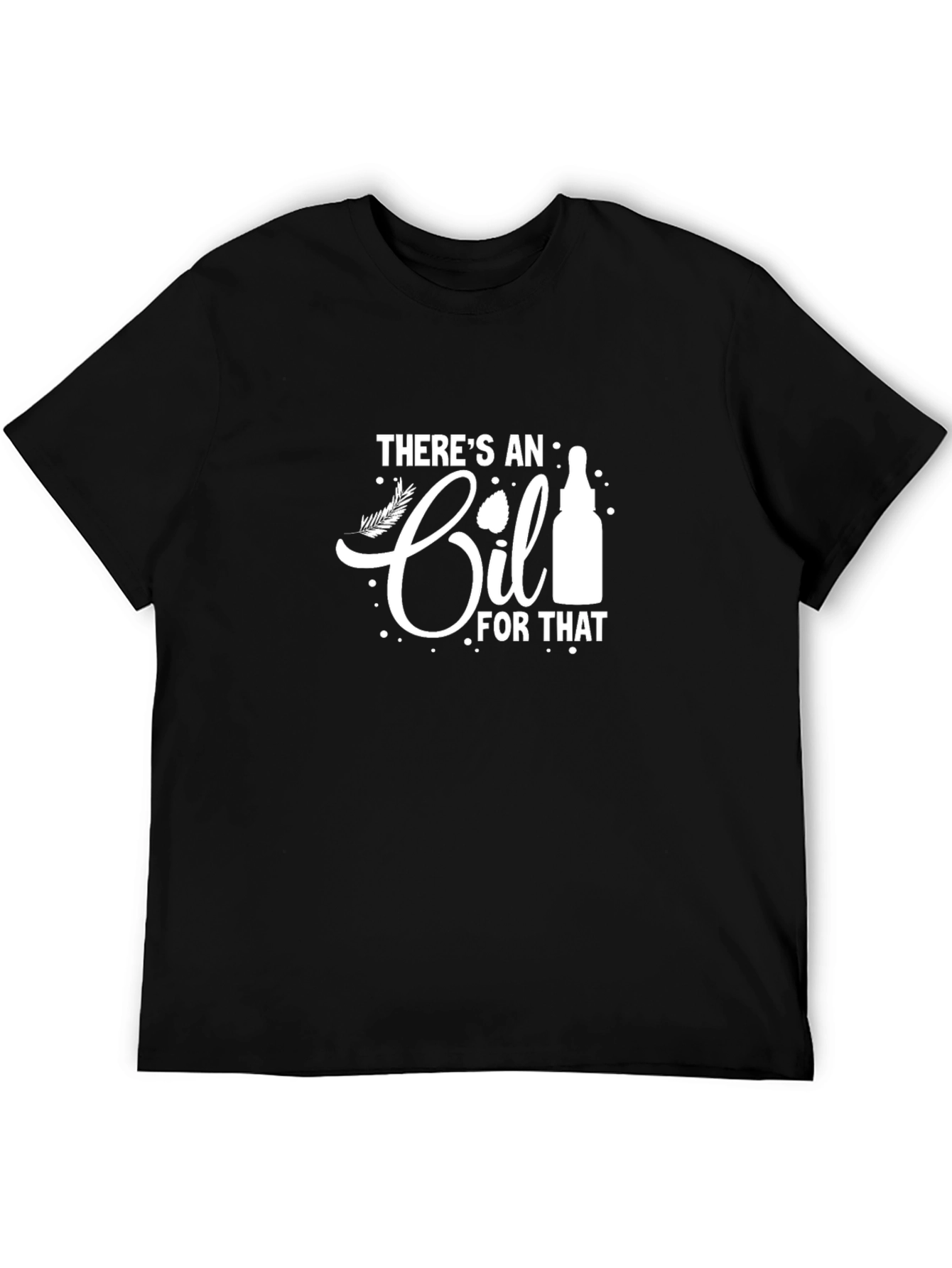 Theres an Oil for That Black Graphic Tee