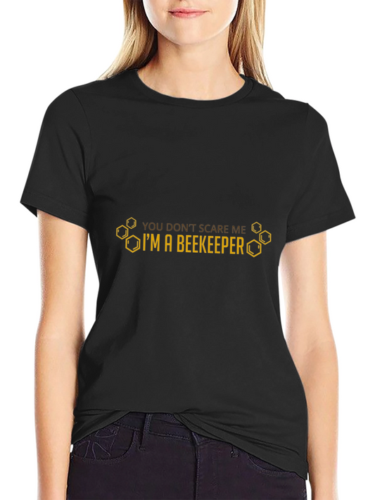 Beekeeper T-Shirt - You Dont Scare Me Funny Bee Shirt