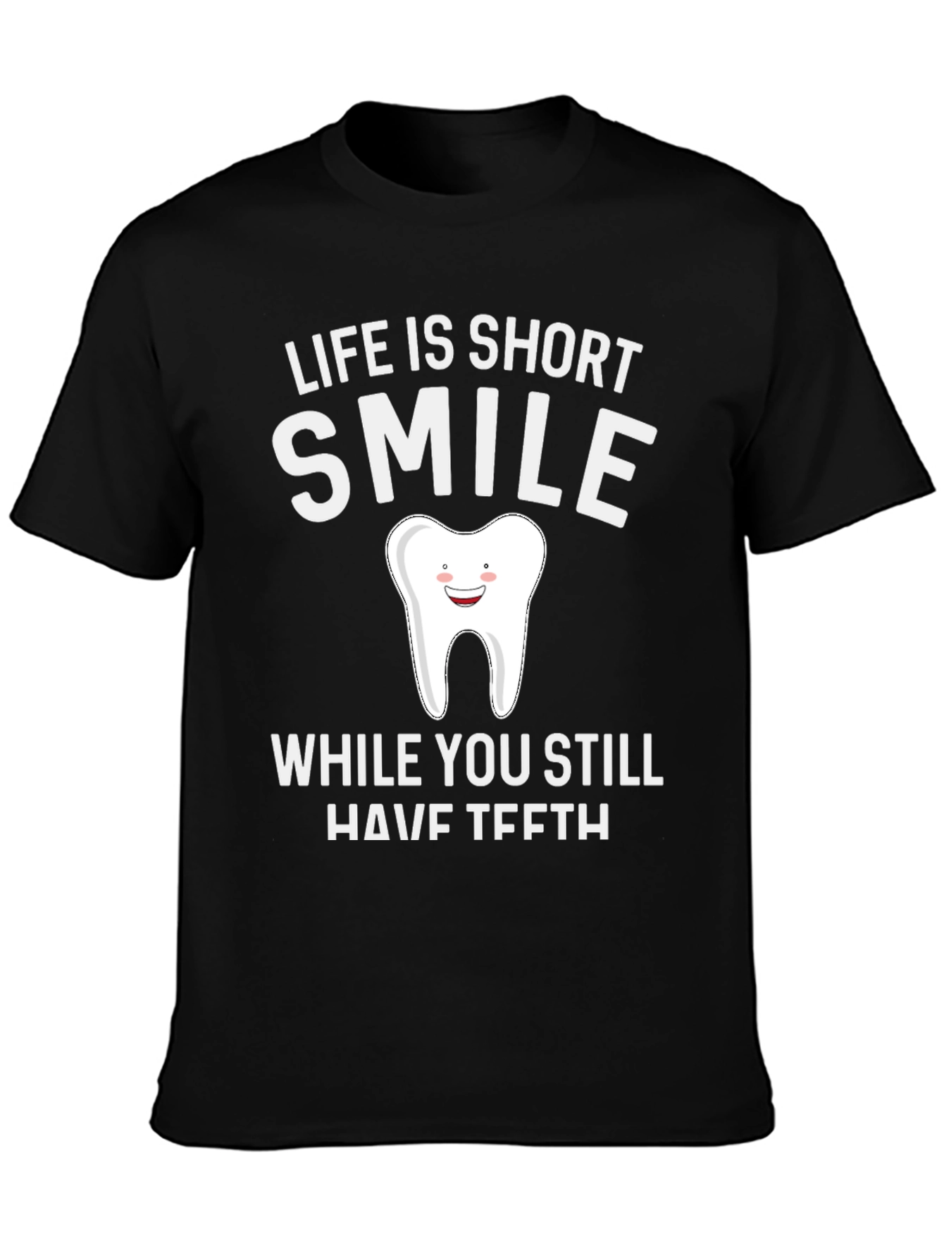Life is Short Smile T-Shirt