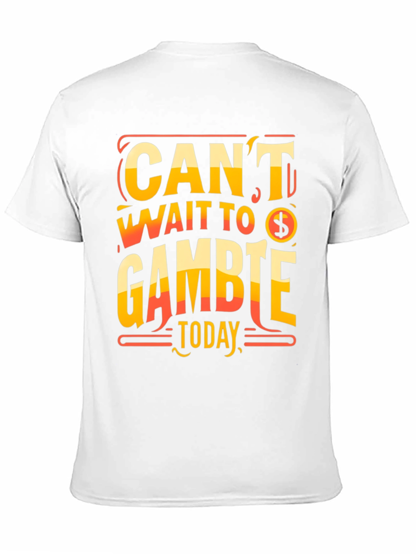 Cant Wait To Gamble Today T-Shirt