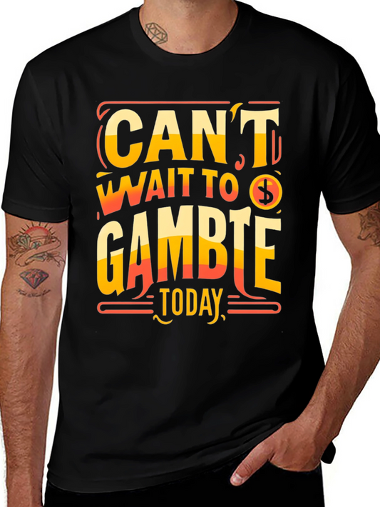 Cant Wait To Gamble Today T-Shirt