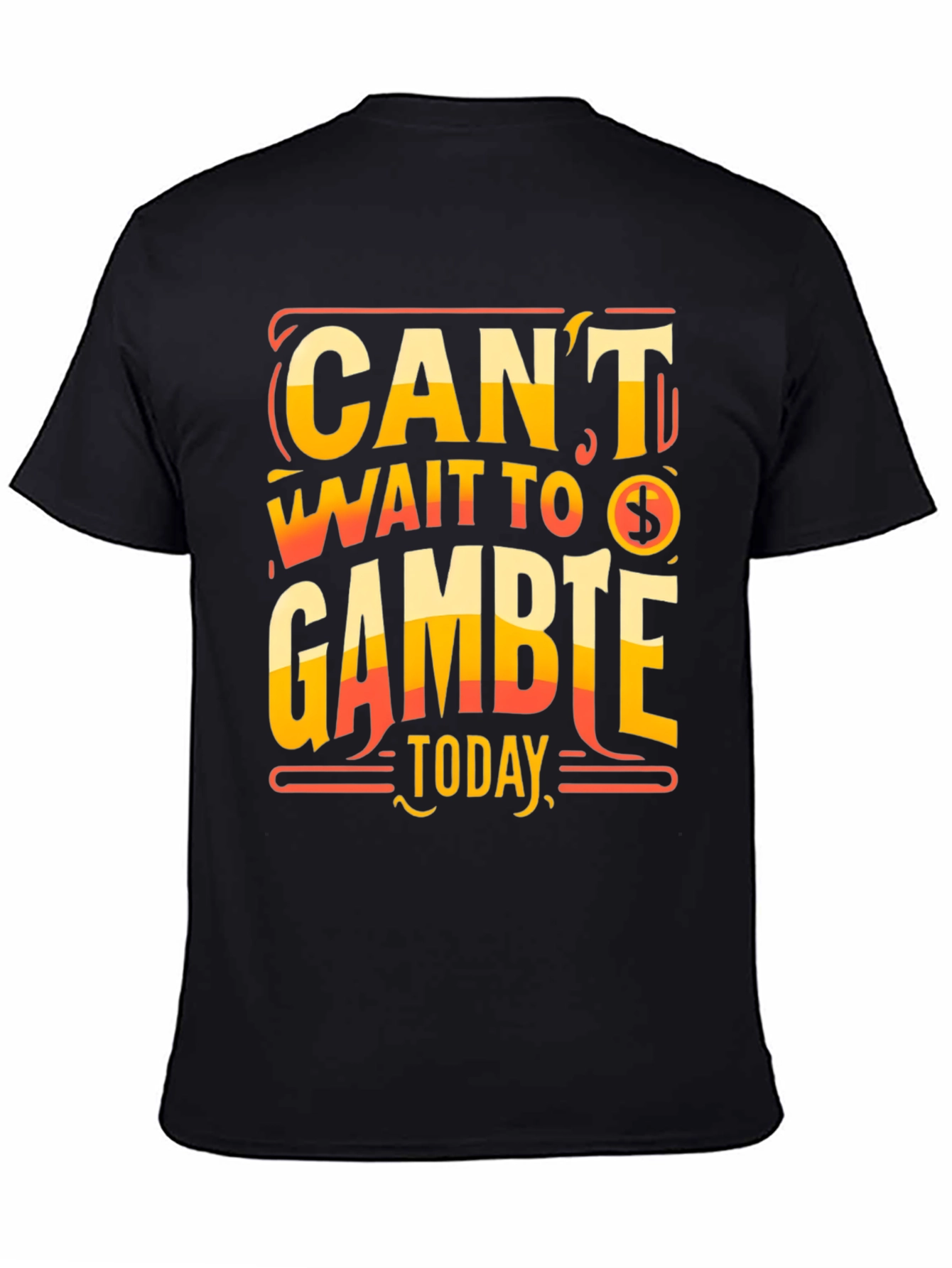 Cant Wait To Gamble Today T-Shirt