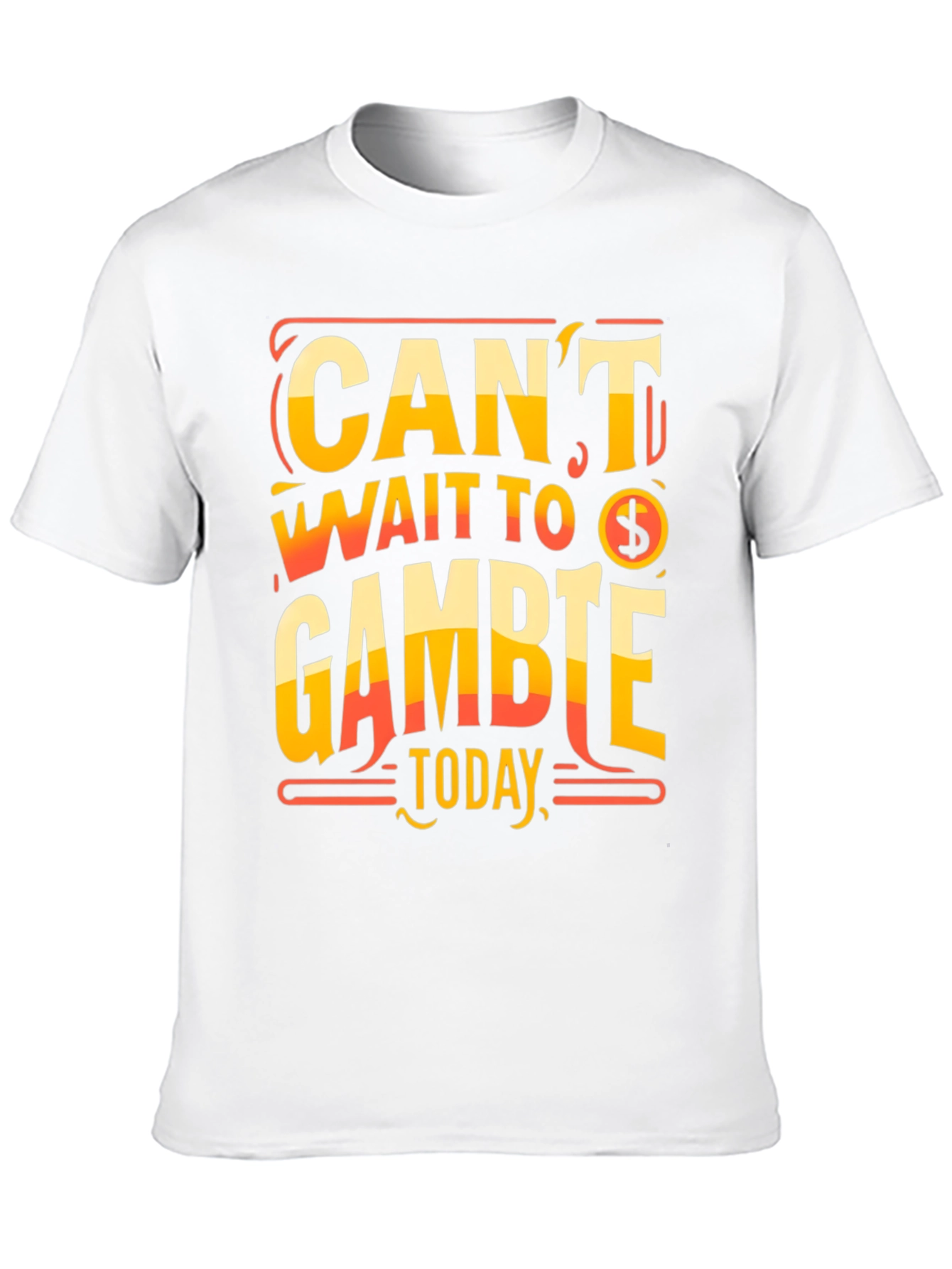 Cant Wait To Gamble Today T-Shirt