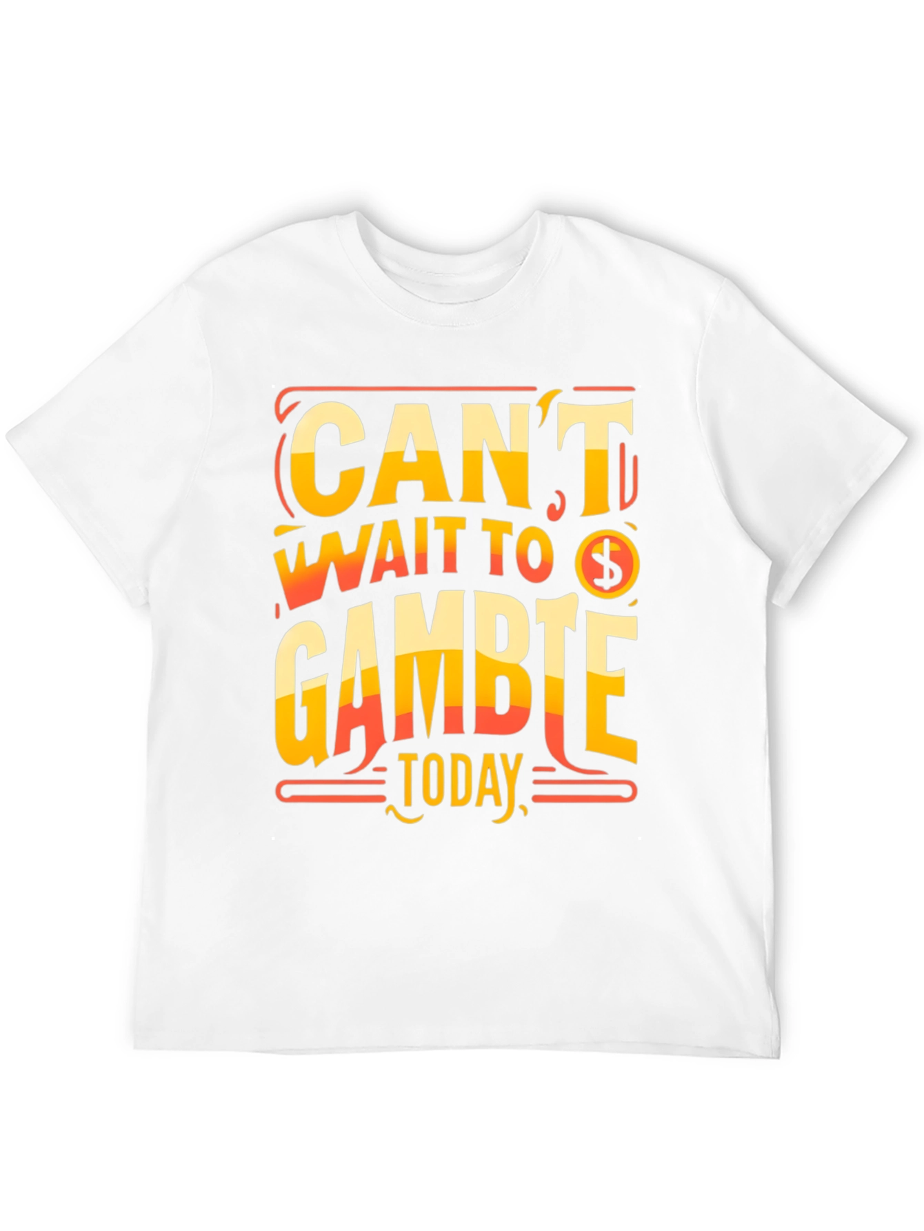Cant Wait To Gamble Today T-Shirt