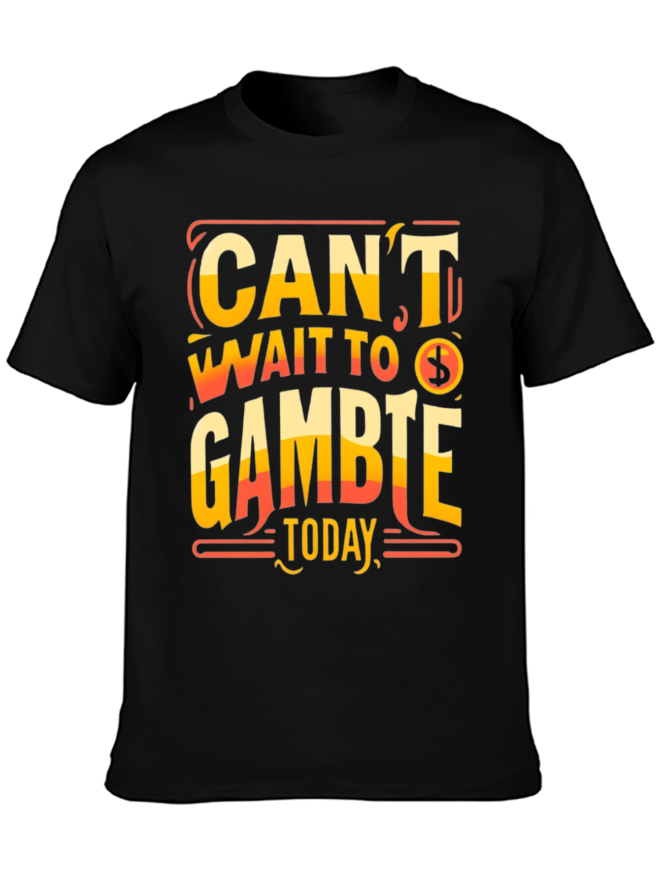 Cant Wait To Gamble Today T-Shirt