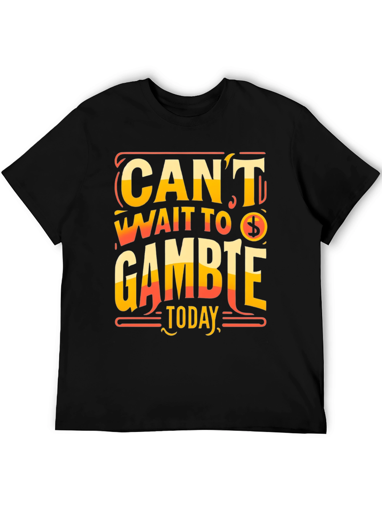 Cant Wait To Gamble Today T-Shirt