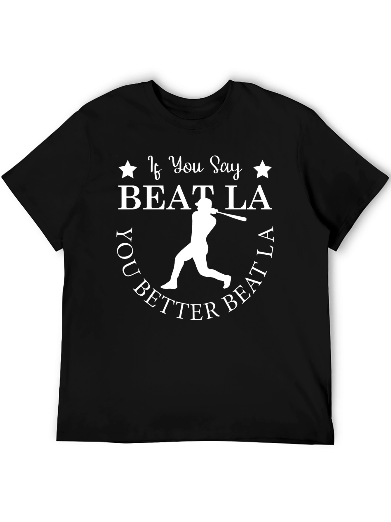If You Say Beat LA Baseball T-Shirt