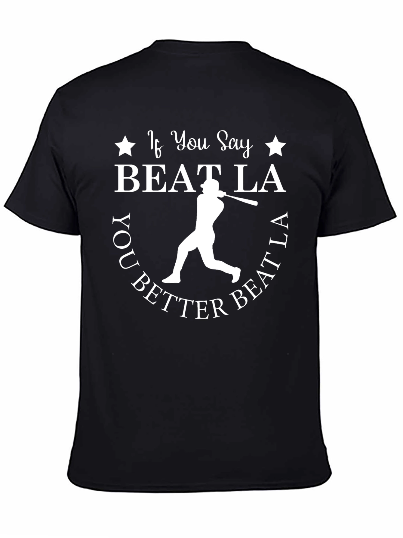 If You Say Beat LA Baseball T-Shirt