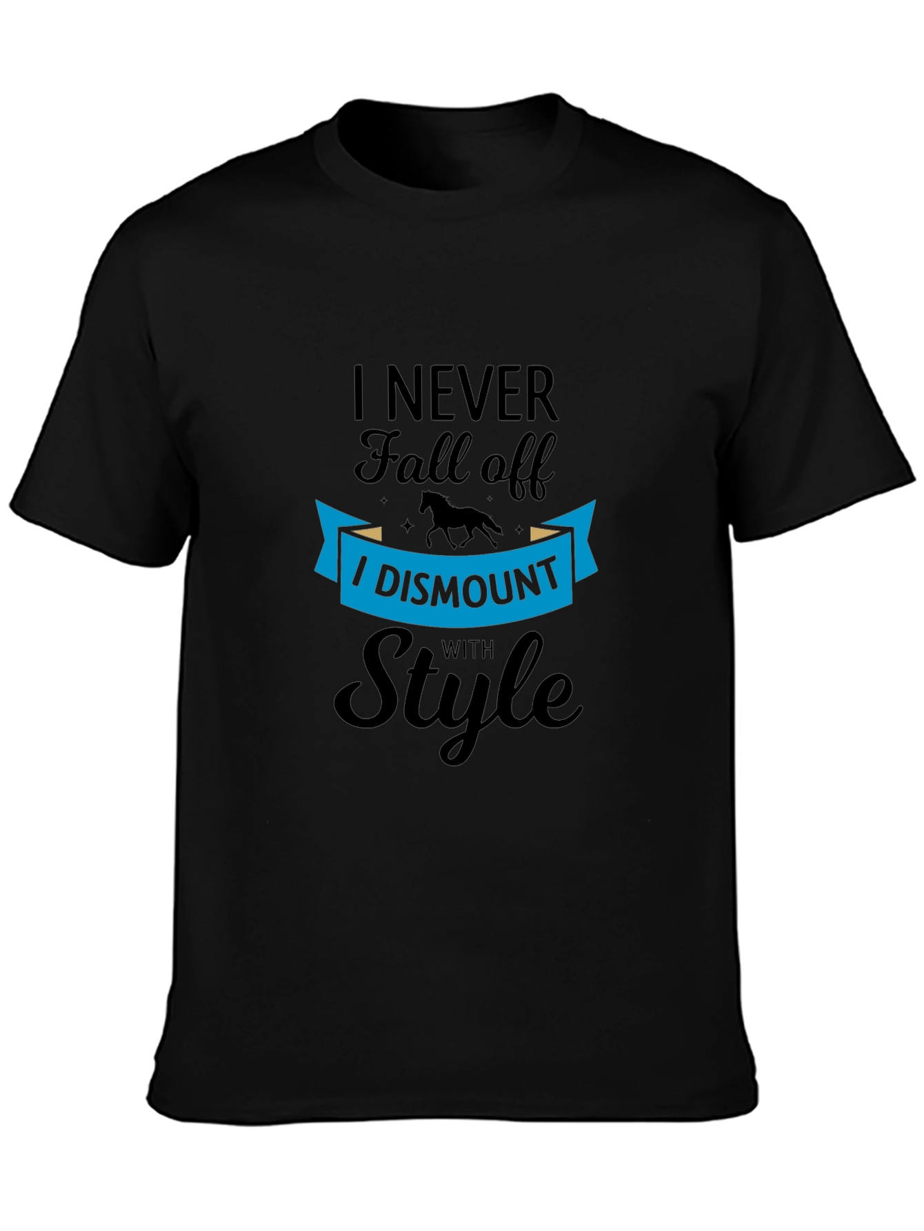 I Dismount with Style Black T-Shirt