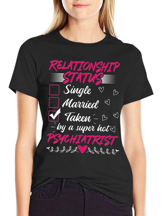 Relationship Status Taken By A Hot Psychiatrist T-Shirt