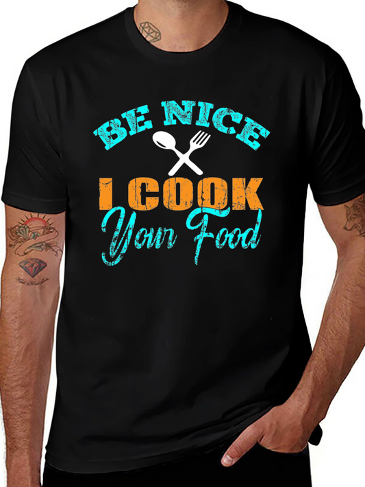 Be Nice I Cook Your Food T-Shirt Chef Humor